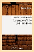 Histoire G?n?rale de Languedoc: T. 10 (?d.1840-1846)
