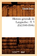 Histoire G?n?rale de Languedoc: T. 3 (?d.1840-1846)