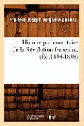 Histoire Parlementaire de la R?volution Fran?aise, (?d.1834-1838)