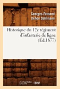 Historique Du 12e R?giment d'Infanterie de Ligne, (?d.1877)