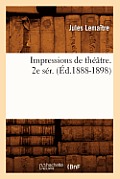 Impressions de Th??tre. 2e S?r. (?d.1888-1898)
