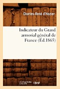 Indicateur Du Grand Armorial G?n?ral de France (?d.1865)