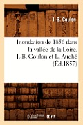 Inondation de 1856 Dans La Vall?e de la Loire. J.-B. Coulon Et L. Auch? (?d.1857)