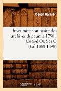 Inventaire Sommaire Des Archives D?pt Ant ? 1790: C?te-d'Or. S?r C (?d.1880-1890)