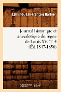 Journal Historique Et Anecdotique Du R?gne de Louis XV. T. 4 (?d.1847-1856)