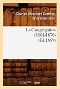 La Congr?gation (1801-1830) (?d.1889)