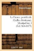 La France Pontificale (Gallia Christiana), Montpellier, I (?d.1864-1873)