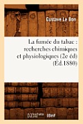 La Fum?e Du Tabac: Recherches Chimiques Et Physiologiques (2e ?d) (?d.1880)