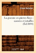 La Gravure En Pierres Fines: Cam?es Et Intailles (?d.1894)