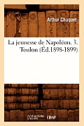 La Jeunesse de Napol?on. 3. Toulon (?d.1898-1899)