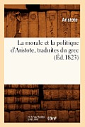 La Morale Et La Politique d'Aristote, Traduites Du Grec (?d.1823)