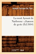 La mort Aymeri de Narbonne: chanson de geste (?d.1884)