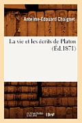La Vie Et Les ?crits de Platon (?d.1871)