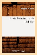 La Vie Litt?raire. 1e S?r. (?d.19e)