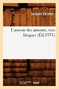 L'Amour Des Amours, Vers Liriques, (?d.1555)