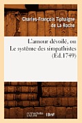 L'Amour D?voil?, Ou Le Syst?me Des Simpathistes, (?d.1749)