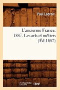 L'Ancienne France. 1887, Les Arts Et M?tiers (?d.1887)