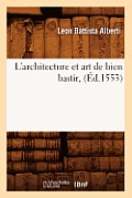 L'Architecture Et Art de Bien Bastir, (?d.1553)