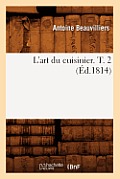 L'Art Du Cuisinier. T. 2 (?d.1814)
