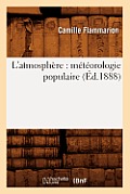 L'Atmosph?re: M?t?orologie Populaire (?d.1888)