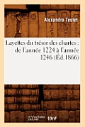 Layettes Du Tr?sor Des Chartes: de l'Ann?e 1224 ? l'Ann?e 1246 (?d.1866)