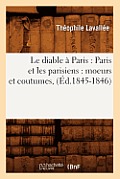 Le Diable ? Paris: Paris Et Les Parisiens: Moeurs Et Coutumes, (?d.1845-1846)