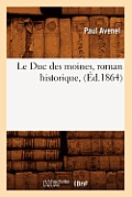 Le Duc Des Moines, Roman Historique, (?d.1864)