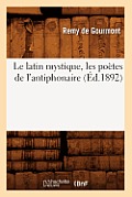 Le Latin Mystique, Les Po?tes de l'Antiphonaire (?d.1892)