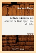 Le Livre Commode Des Adresses de Paris Pour 1692. Tome 1er (?d.1878)