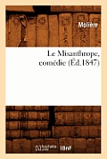 Le Misanthrope, Com?die, (?d.1847)