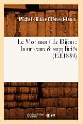 Le Morimont de Dijon: Bourreaux & Supplici?s (?d.1889)