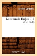 Le Roman de Th?bes. T. 1 (?d.1890)
