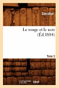 Le Rouge Et Le Noir. Tome 3 (?d.1884)