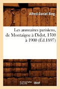 Les Annuaires Parisiens, de Montaigne ? Didot, 1500 ? 1900 (?d.1897)