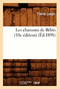 Les Chansons de Bilitis (10e ?dition) (?d.1898)