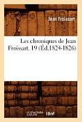 Les Chroniques de Jean Froissart. 19 (?d.1824-1826)