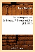 Les Correspondants de Peiresc. 5, Lettres In?dites (?d.1882)