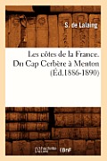 Les C?tes de la France. Du Cap Cerb?re ? Menton (?d.1886-1890)