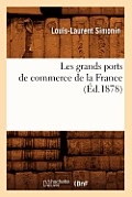 Les Grands Ports de Commerce de la France (?d.1878)