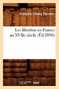 Les Libertins En France Au Xviie Si?cle (?d.1896)