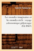 Les Mondes Imaginaires Et Les Mondes R?els: Voyage Astronomique Pittoresque (?d.1865)
