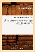 Les Monuments Du Christianisme Au Moyen-?ge (?d.1893-1897)