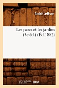 Les Parcs Et Les Jardins (3e ?d.) (?d.1882)