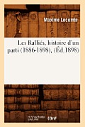 Les Ralli?s, Histoire d'Un Parti (1886-1898), (?d.1898)