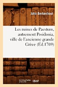 Les Ruines de Paestum, Autrement Posidonia, Ville de l'Ancienne Grande Gr?ce, (?d.1769)