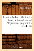 Les Simulachres Et Histori?es Faces de la Mort, Autant ?l?gamment Pourtraictes, (?d.1538)