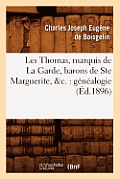 Les Thomas, Marquis de la Garde, Barons de Ste Marguerite, &C.: G?n?alogie (?d.1896)
