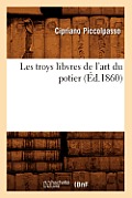 Les Troys Libvres de l'Art Du Potier (?d.1860)