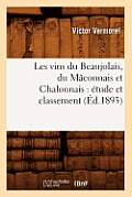 Les Vins Du Beaujolais, Du M?connais Et Chalonnais: ?tude Et Classement (?d.1893)