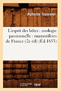 L'Esprit Des B?tes: Zoologie Passionnelle: Mammif?res de France (2e ?d) (?d.1853)